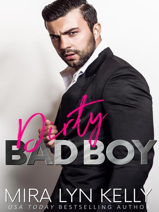 Title details for Dirty Bad Boy by Mira Lyn Kelly - Available